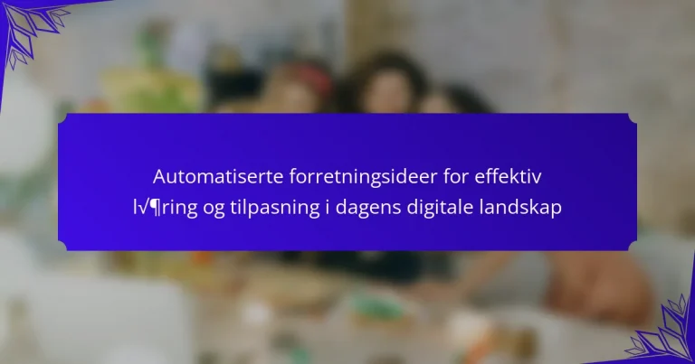 Automatiserte forretningsideer for effektiv læring og tilpasning i dagens digitale landskap