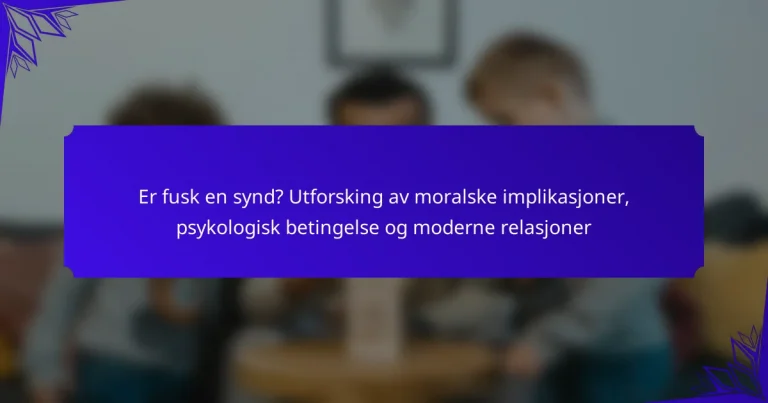 Er fusk en synd? Utforsking av moralske implikasjoner, psykologisk betingelse og moderne relasjoner