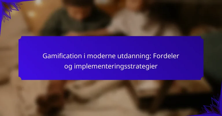 Gamification i moderne utdanning: Fordeler og implementeringsstrategier
