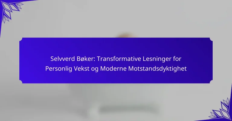 Selvverd Bøker: Transformative Lesninger for Personlig Vekst og Moderne Motstandsdyktighet