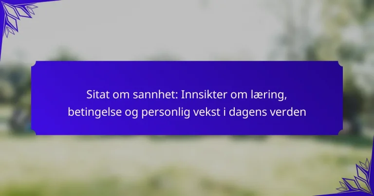 Sitat om sannhet: Innsikter om læring, betingelse og personlig vekst i dagens verden