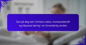 Stol på deg selv: Omfavn vekst, motstandskraft og tilpasset læring i en foranderlig verden