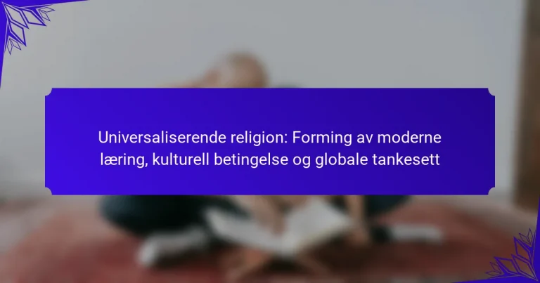 Universaliserende religion: Forming av moderne læring, kulturell betingelse og globale tankesett