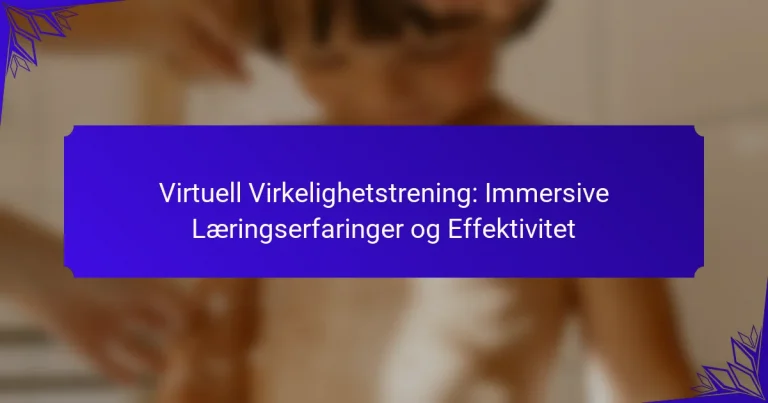 Virtuell Virkelighetstrening: Immersive Læringserfaringer og Effektivitet