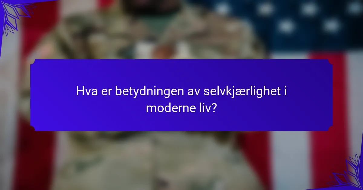Hva er betydningen av selvkjærlighet i moderne liv?