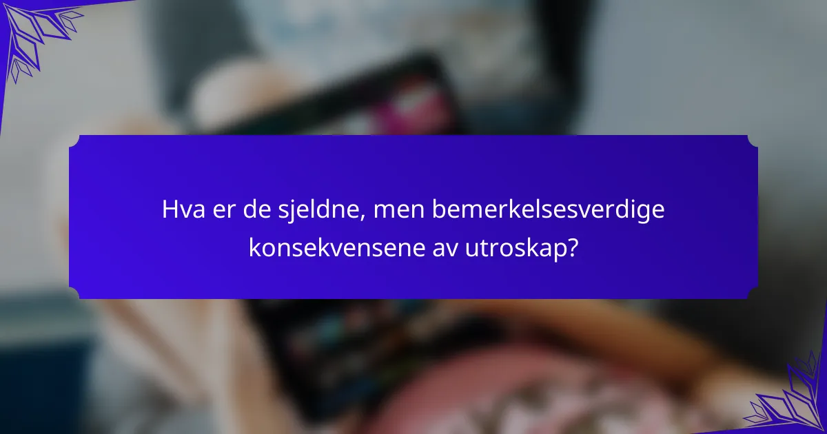 Hva er de sjeldne, men bemerkelsesverdige konsekvensene av utroskap?