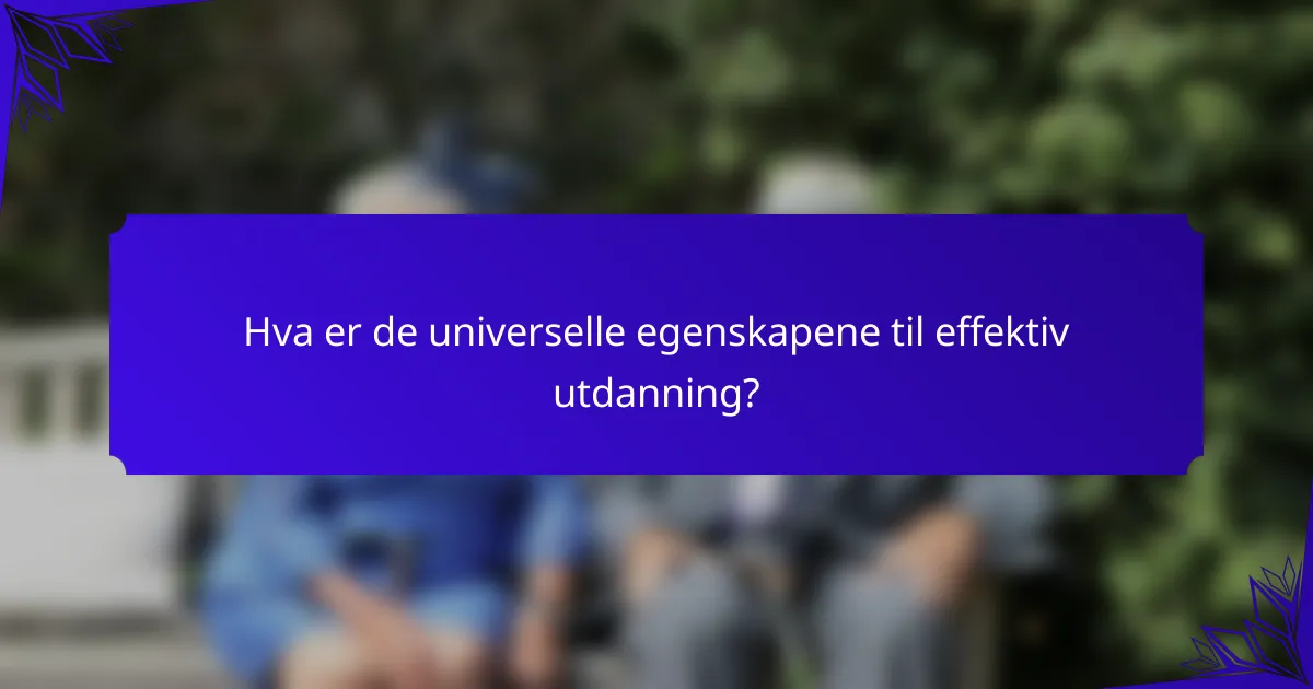 Hva er de universelle egenskapene til effektiv utdanning?