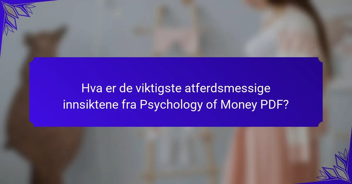 Hva er de viktigste atferdsmessige innsiktene fra Psychology of Money PDF?