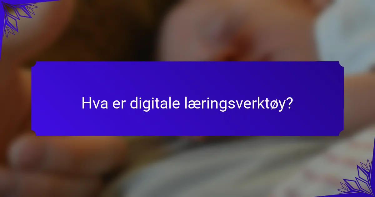 Hva er digitale læringsverktøy?