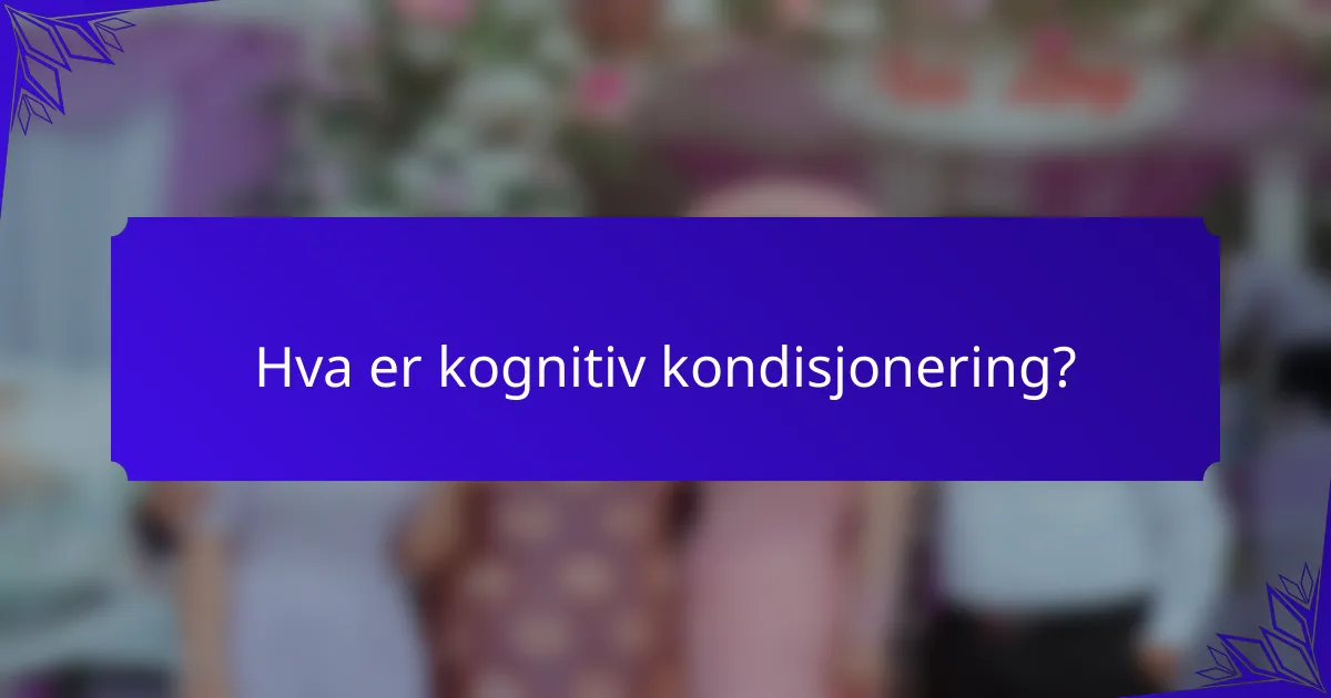Hva er kognitiv kondisjonering?