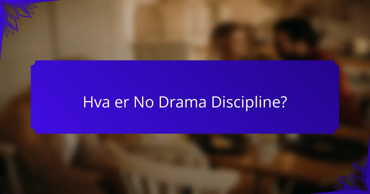Hva er No Drama Discipline?