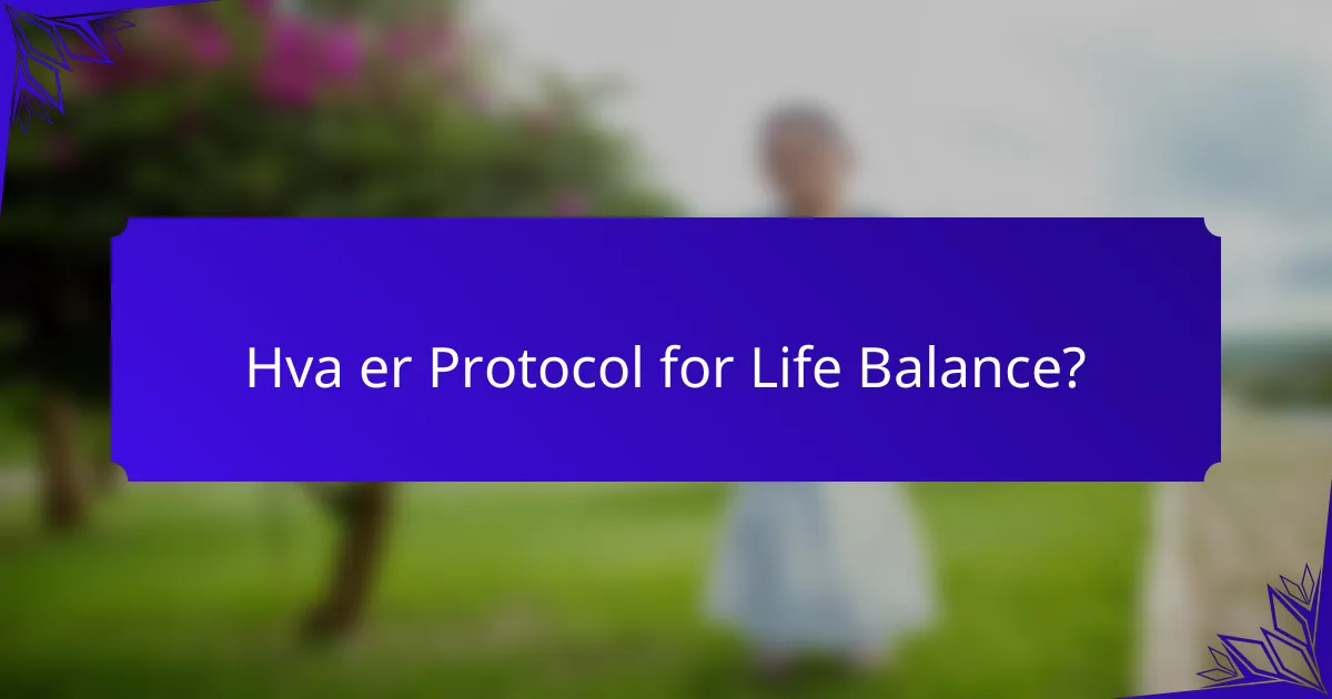 Hva er Protocol for Life Balance?