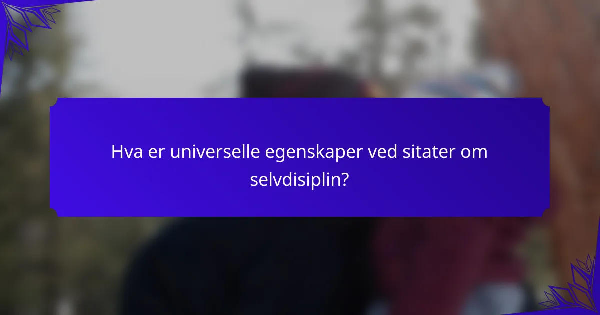 Hva er universelle egenskaper ved sitater om selvdisiplin?