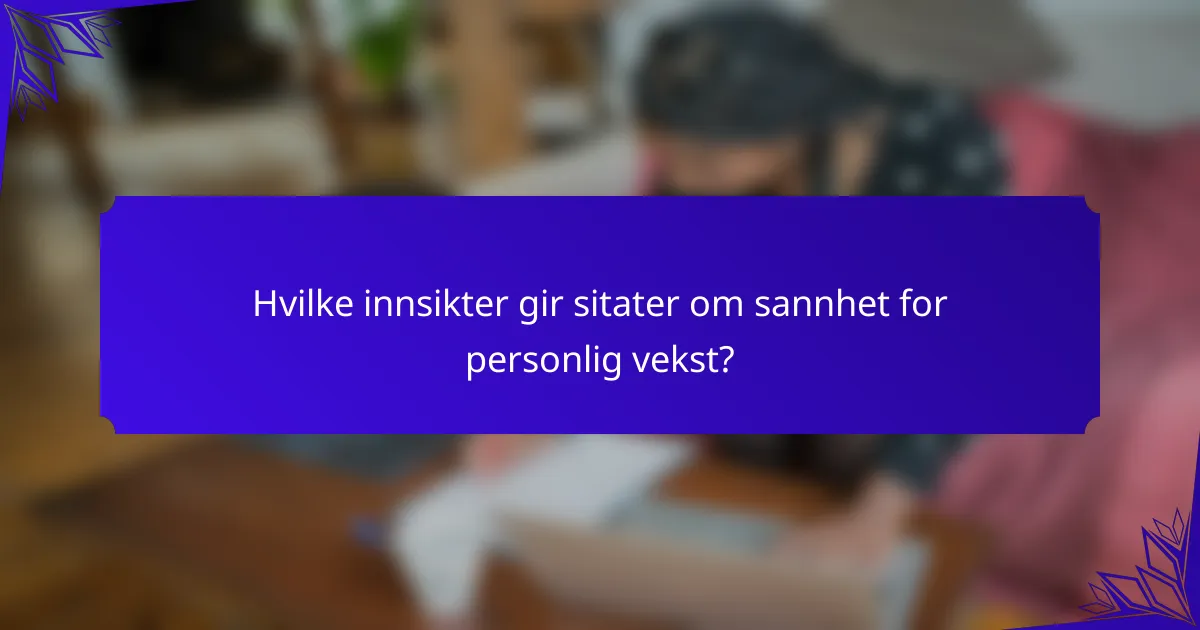 Hvilke innsikter gir sitater om sannhet for personlig vekst?