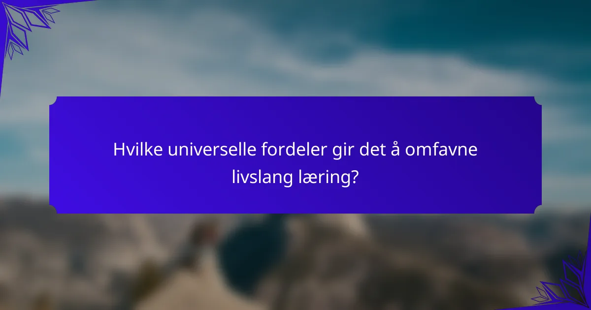 Hvilke universelle fordeler gir det å omfavne livslang læring?