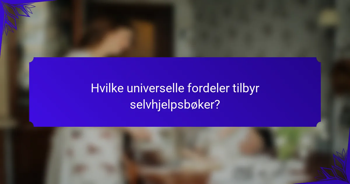 Hvilke universelle fordeler tilbyr selvhjelpsbøker?